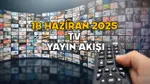 TV'de Bugün Ne Var? 18 Haziran 2025 Yayın Akışı Rehberi
