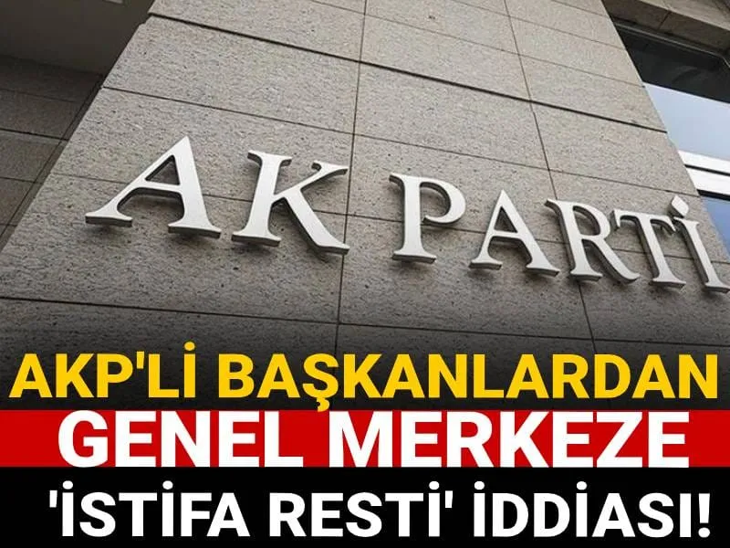 AKP'li başkanlardan genel merkeze 'istifa resti' iddiası!