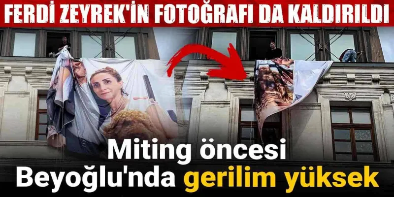 Beyoğlu'nda miting öncesi İnan Güney'in aile fotoğrafı kaldırıldı