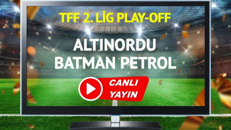 Altınordu Batman Petrolspor Maçı CANLI! Şifresiz İzle Tüyoları