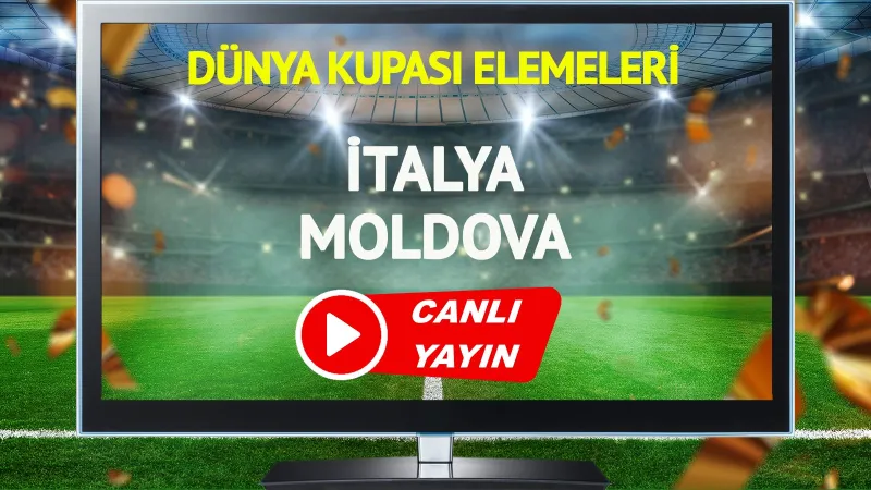 CANLI YAYIN | İtalya Moldova Maçı