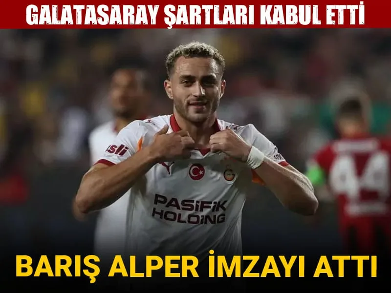 Barış Alper Yılmaz Galatasaray'da! İşte Yeni Sözleşme Detayları