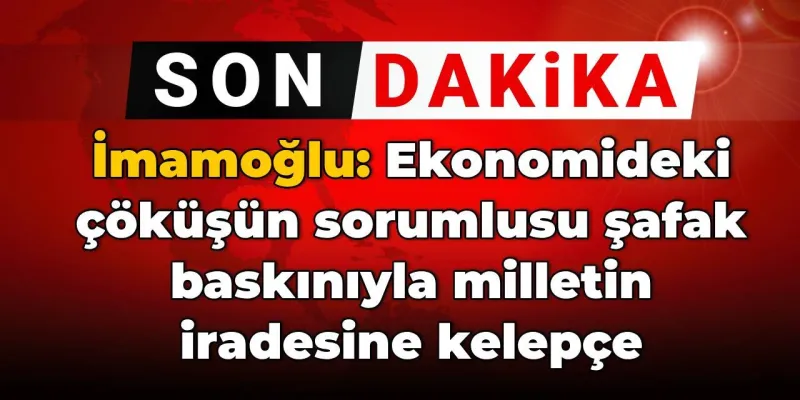 İmamoğlu ekonomik krizin sorumlusunu açıkladı: Sorumlu şafak baskınıyla milletin iradesine kelepçe taktırandır
