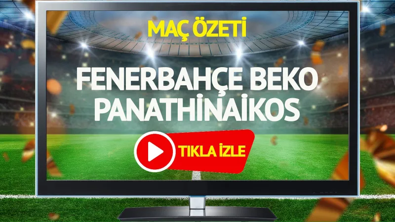 MAÇ ÖZETİ | Fenerbahçe Beko Panathinaikos Maçı
