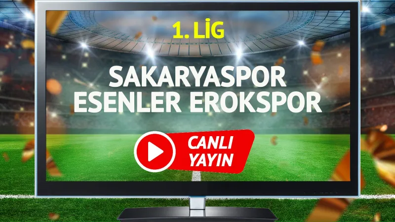 Sakaryaspor Erokspor Maçı CANLI! Şifresiz İzle, Saat Kaçta?