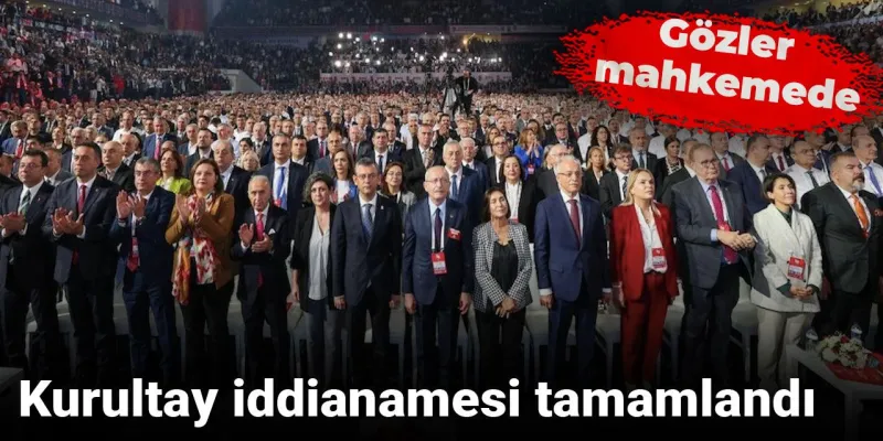 CHP Kurultayı Davası: Özgür Özel'e Şok! İddianame Kabul Edildi Mi?