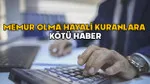 Memur Olmak Artık Hayal Mi? Yaş Sınırı Şoku!