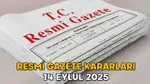Resmi Gazete'de Şok Kararlar! 14 Eylül'de Neler Değişti?