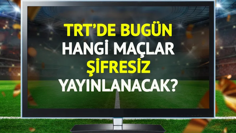 TRT'de bugün (14 Ekim Salı) hangi maçlar şifresiz yayınlanacak?